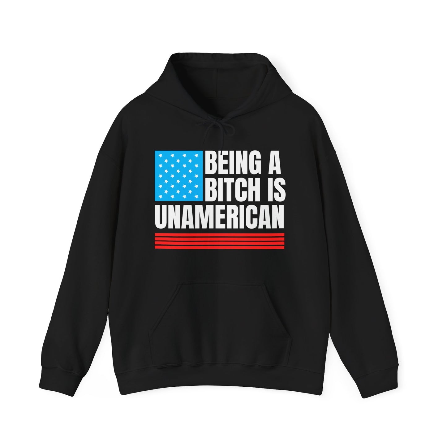 Being A Bitch Is Unamerican Hoodie