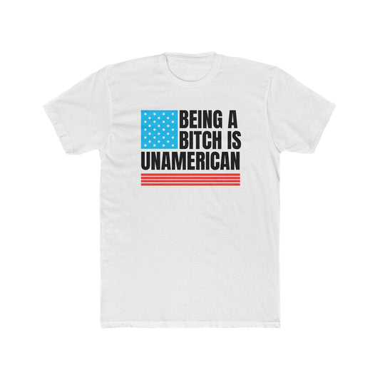 Being A Bitch Is UnAmerican T-Shirt