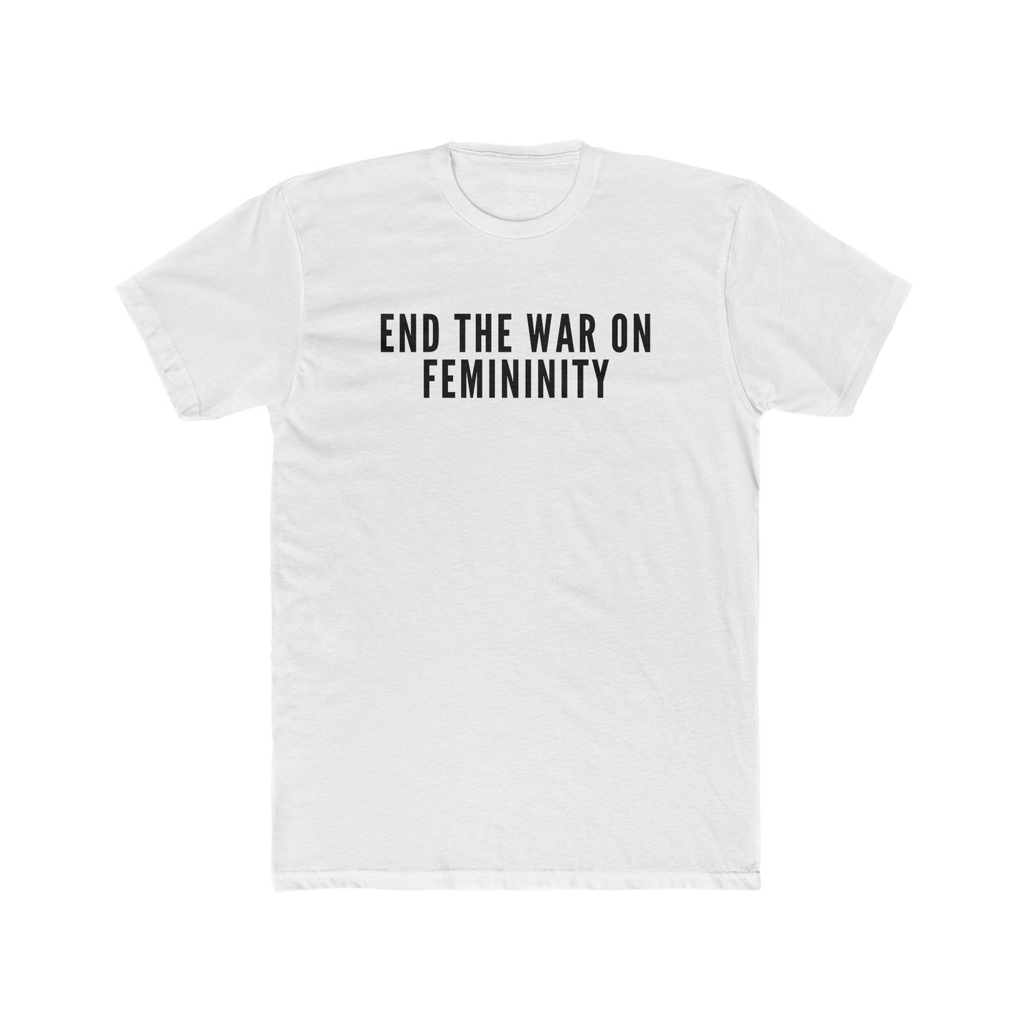 End the War on Femininity T-Shirt