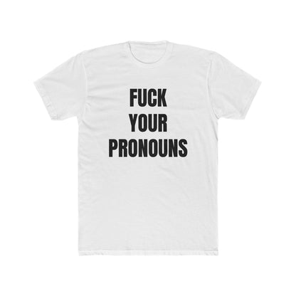 F*ck Your Pronouns T-Shirt