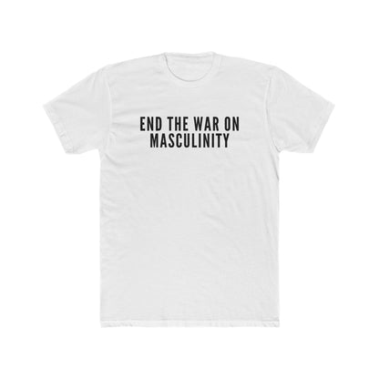 End the War on Masculinity T-Shirt