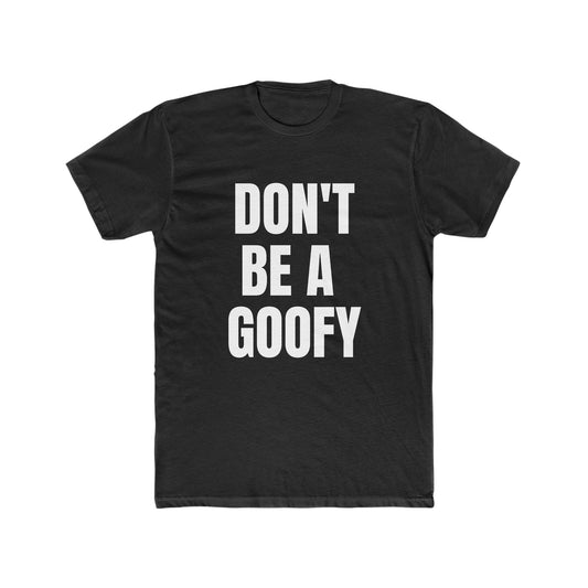 Don't Be A Goofy