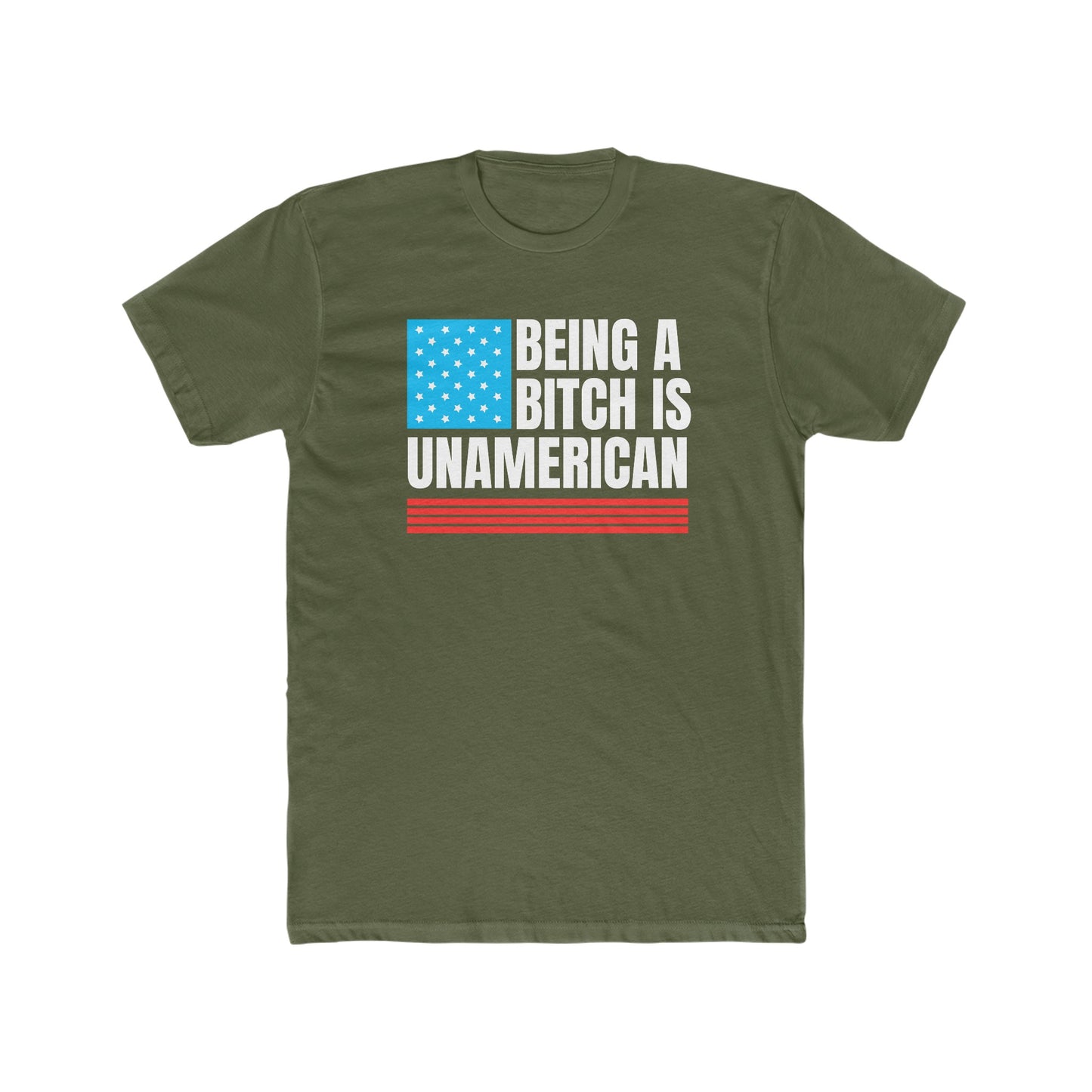 Being A Bitch Is Unamerican Tee
