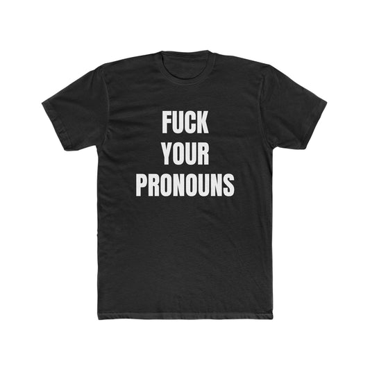 F*ck Your Pronouns Tee
